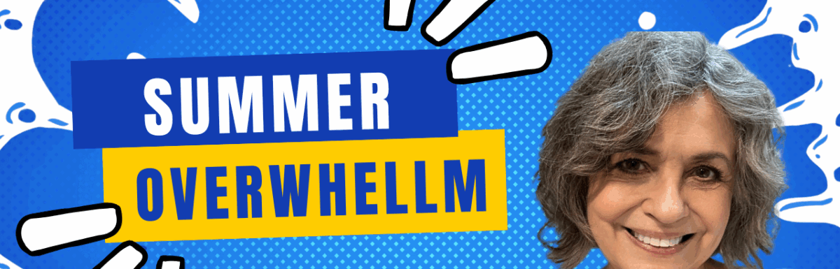 Learning to deal with summer overwhelm