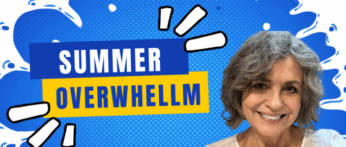 Learning to deal with summer overwhelm